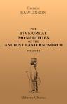 The Five Great Monarchies of the Ancient Eastern World; or, The History, Geography, and Antiquities of Chaldæa, Assyria, Babylon, Media, and Persia. In three volumes. Volume 1