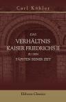 Das Verhältnis Kaiser Friedrichs II zu den Päpsten seiner Zeit. Mit Rücksicht auf die Frage nach der Entstehung des Vernichtungskampfes zwischen Kaisertum und Papsttum
