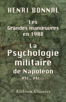 Les grandes manuvres en 1908. La psychologie militaire de Napoléon etc., etc..