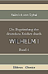 Die Begründung des deutschen Reiches durch Wilhelm I. Band 4