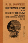 Fourth Annual Report of the Bureau of Ethnology to the Secretary of the Smithsonian Institution 1882-1883