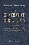 The Generative Organs, Considered Anatomically, Physically and Philosophically