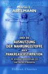 Über die Ausnutzung der Nahrungsstoffe nach Pankreasexstirpation mit besonderer Berücksichtigung der Lehre von der Fettresorption