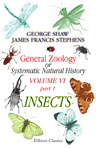 General Zoology, or Systematic Natural History. Volume 6. Part 1. Insects