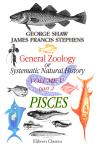 General Zoology, or Systematic Natural History. Volume 5. Part 2. Pisces