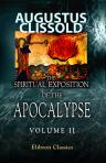 The Spiritual Exposition of the Apocalypse; as Derived from the Writings of the Hon. Emanuel Swedenborg, Illustrated and Confirmed by Ancient and Modern Authorities. Volume 2