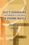Dictionnaire historique et critique de Pierre Bayle. Tome 12. Ph.-R