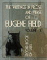 The Writings in Prose and Verse of Eugene Field. Volume 10. Second Book of Tales
