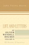 Life and Letters of Oliver Wendell Holmes. Volume 2