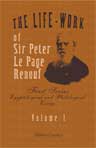 The Life-Work of Sir Peter Le Page Renouf. First Series: Egyptological and Philological Essays. Volume 1