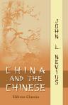 China and the Chinese. A general description of the country and its inhabitants; its civilization and form of government; its religious and social institutions; its intercourse with other nations; and its present condition and prospects