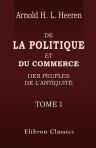 De la politique et du commerce des peuples de l'antiquité. Tome 1