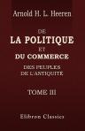 De la politique et du commerce des peuples de l'antiquité. Tome 3