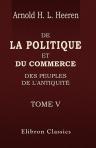 De la politique et du commerce des peuples de l'antiquité. Tome 5