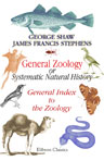 General Zoology, or Systematic Natural HistoryGeneral Index to the Zoology. General Index to the Zoology