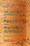 The Comparative Geography of Palestine and the Sinaitic Peninsula. Volume 1