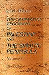 The Comparative Geography of Palestine and the Sinaitic Peninsula. Volume 2