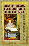 Death Blow to Corrupt Doctrines. A Plain Statement of Facts