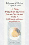 La Bible (traduction nouvelle). Ancien Testament. Partie 7. Littérature politique et polémique
