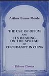 The Use of Opium and Its Bearing on the Spread of Christianity in China