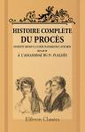 Histoire complète du procès, instruit devant la Cour d'assises de L'Aveyron relatif à l'assassinat du Sr. Fualdès. Avec des notes historiques sur les principaux personnages qui ont figuré dans cette cause célébre