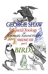 General Zoology, or Systematic Natural History. Volume 8. Part 1. Birds
