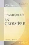 Hommes de mer. En croisière. Roman maritime