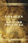 Voyages de Richard Pockocke, membre de la Société Royale, et de celle des Antiquités de Londres, et en Orient, dans l'Egypte, l'Arabie, la Palestine, la Syrie, la Grèce, la Thrace. Tome 2