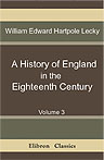 A History of England in the Eighteenth Century. Volume 3
