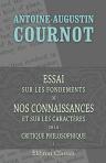 Essai sur les fondements de nos connaissances et sur les caractères de la critique philosophique. Tome 1