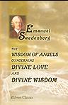 The Wisdom of Angels Concerning Divine Love and Divine Wisdom