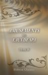Amusements des Eaux de Spa, ouvrage utile à ceux qui vont boire ces Eaux minérales sur les lieux, & agréable pour tous lecteurs. Tome 4