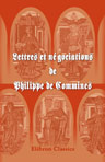 Lettres et négociations de Philippe de Commines. Publiées avec un commentaire historique et biographique, par le baron Kervyn de Lettenhove. Tome 1-3