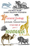 General Zoology, or Systematic Natural History. Volume 2. Part 1. Mammalia