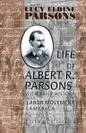 Life of Albert R. Parsons with Brief History of the Labor Movement in America