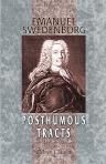 Posthumous Tracts. Now First Translated from the Latin of Emanuel Swedenborg by James John Garth Wilkinson