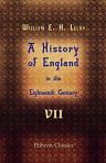 A History of England in the Eighteenth Century. Volume 7