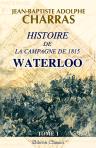 Histoire de la campagne de 1815. Waterloo. Tome 1