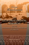 The Sixth Great Oriental Monarchy; or the Geography, History, & Antiquities of Parthia