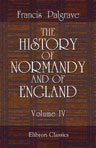 The History of Normandy and of England. Volume 4. William Rufus - Accession of Henry Beauclerc