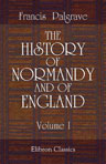 The History of Normandy and of England. Volume 1. General Relations of Mediæval Europe