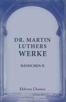 Dr. Martin Luthers Werke. Bändchen 2