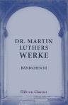 Dr. Martin Luthers Werke. Bändchen 3
