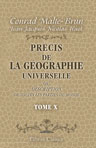 Précis de la géographie universelle, ou description de toutes les parties du monde sur un plan nouveau, d'après les grandes divisions naturelles du globe. Tome 10. Description de l'Afrique