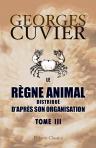 Le règne animal distribué d'après son organisation. Pour servir de base à l'histoire naturelle des animaux et d'introduction à l'anatomie comparée. Tome 3