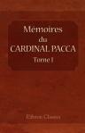 Mémoires du cardinal Pacca, sur la captivité du Pape Pie VII, et le concordat de 1813, pour servir à l'histoire du règne de Napoléon. Traduits de l'italien sur la troisième édition, et augmentés des pièces authentiques déposées au Vatican. Par L. Bellague