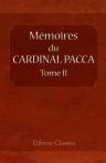 Mémoires du cardinal Pacca, sur la captivité du Pape Pie VII, et le concordat de 1813, pour servir à l'histoire du règne de Napoléon. Traduits de l'italien sur la troisième édition, et augmentés des pièces authentiques déposées au Vatican. Par L. Bellague