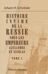 Histoire intime de la Russie sous les empereurs Alexandre et Nicolas. Tome 1