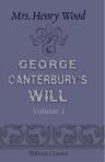 George Canterbury's Will. Volume 1