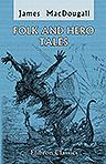 Folk and Hero Tales. Collected, Edited, Translated, and Annotated by J. MacDougall. With an Introduction by Alfred Nutt